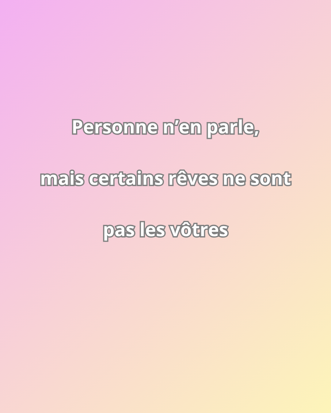 Personne n'en parle, mais certains rêves ne sont pas les vôtres